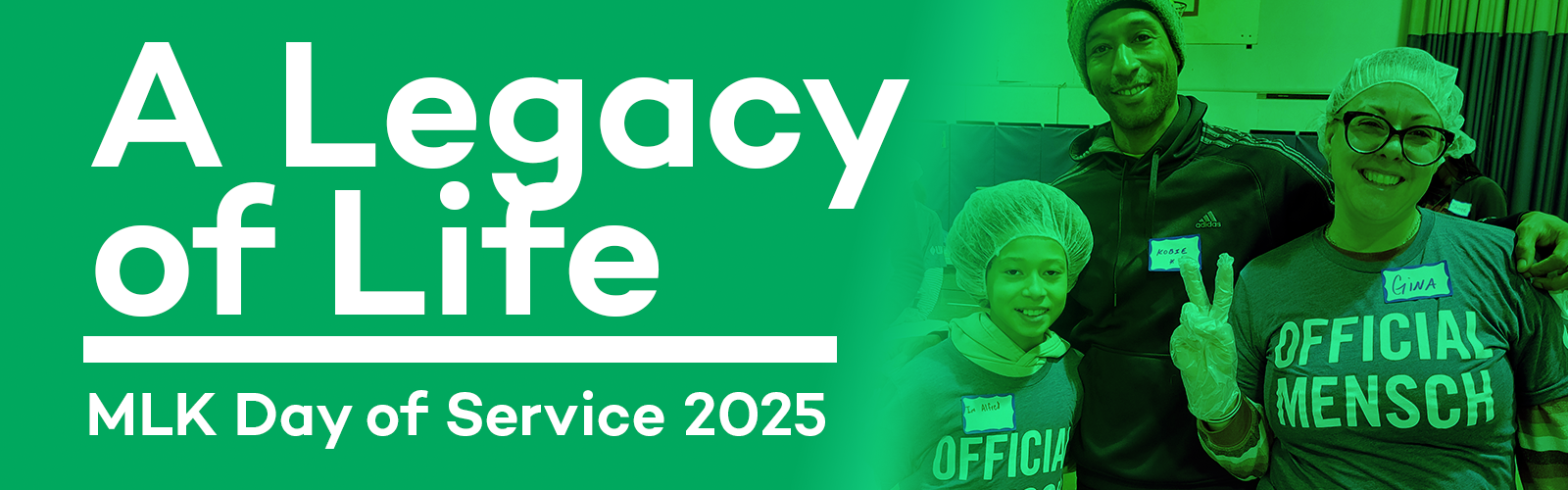 White text on green background reads "A Legacy of Life / MLK Day of Service 2025" On rhg right side of the graphic is a monochrome green photo of 3 people of various ages, genders, and skin colors